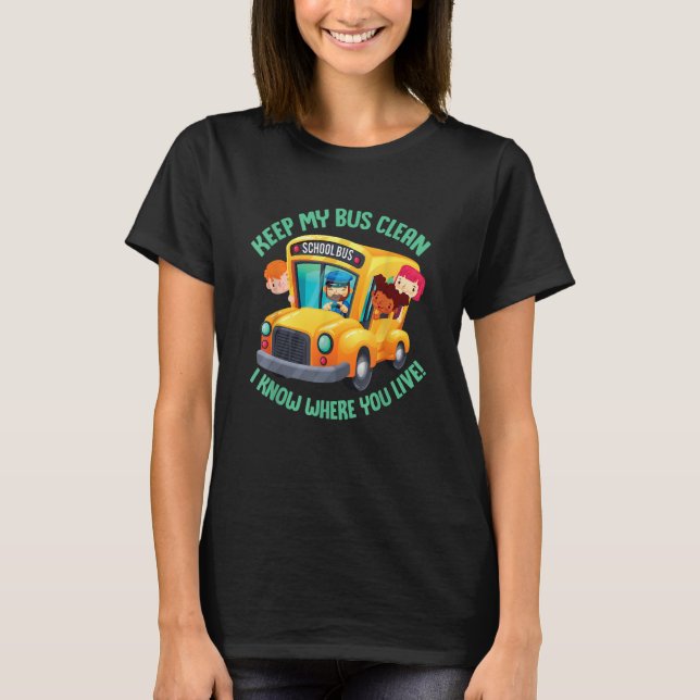School Bus Driver School Bus Monitor Bus Keep My B T-Shirt (Front)