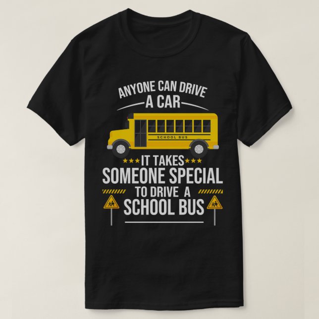 School Bus Driver special to drive a school bus T-Shirt (Design Front)