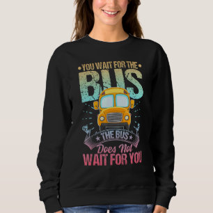School Bus Driver Student Wait Stop Humor Pastel R Sweatshirt