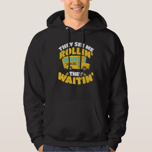 School Bus Driver They See Me Rollin' They Waitin' Hoodie