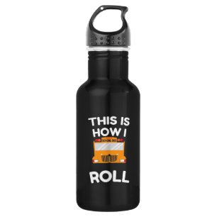 School Bus Driver This Is How I Roll 532 Ml Water Bottle