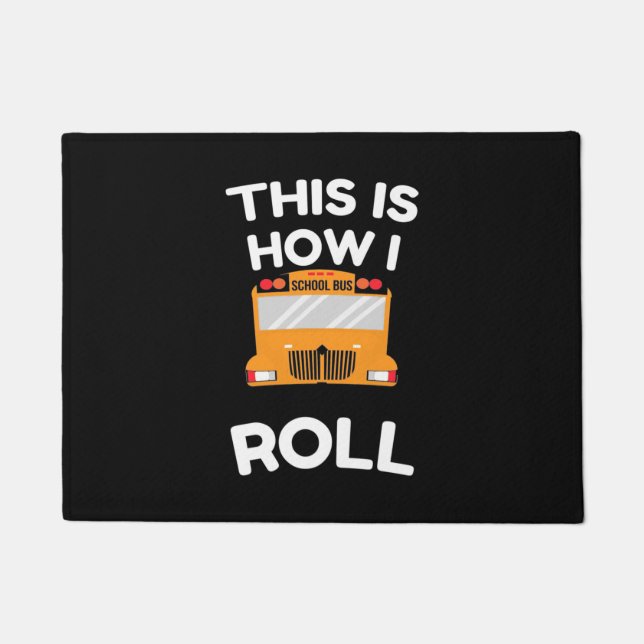 School Bus Driver This Is How I Roll Doormat (Front)