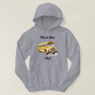 School Bus Driver- This Is How I Roll Hoodie