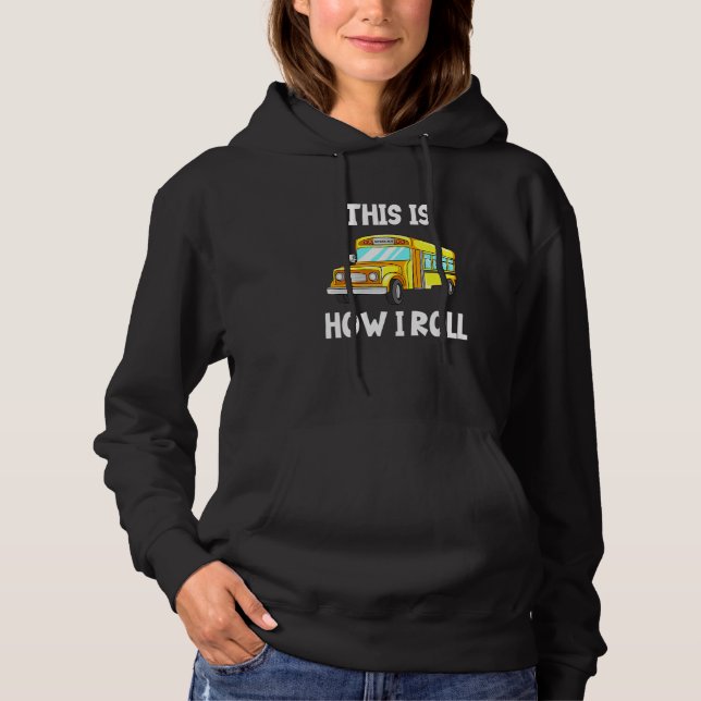 School Bus Driver This Is How I Roll Hoodie (Front)