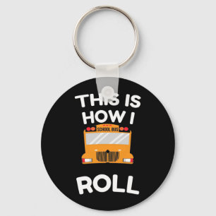 School Bus Driver This Is How I Roll Key Ring