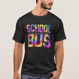 School Bus Driver Tie Dye Appreciation Day Back To T-Shirt