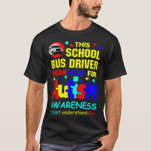 School Bus Driver Wear Blue for Autism Awareness T-Shirt