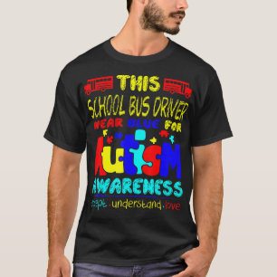 School Bus Driver Wear Blue For Autism Awareness T-Shirt