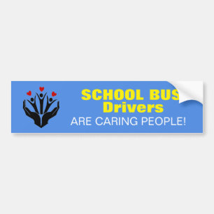 School Bus Drivers are Caring People! sign Bumper Sticker
