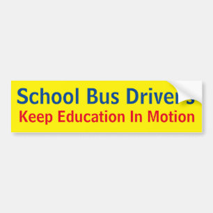 School Bus Driver's Keep Education In Motion -sign Bumper Sticker