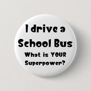 school bus, i drive 6 cm round badge