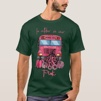 School Bus In October We Wear Pink Breast Cancer A T-Shirt