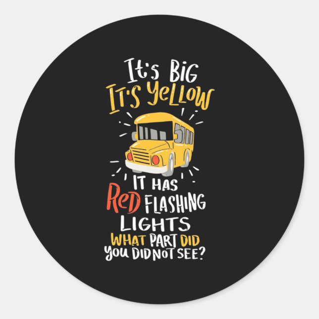 School Bus It Is Big And Yellow Classic Round Sticker (Front)