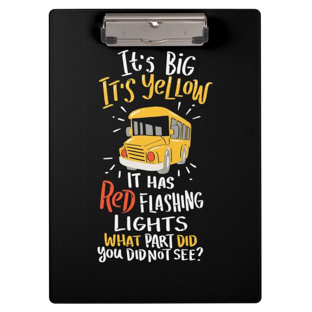 School Bus It Is Big And Yellow Clipboard (Front)