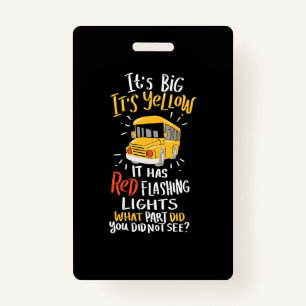 School Bus It Is Big And Yellow ID Badge