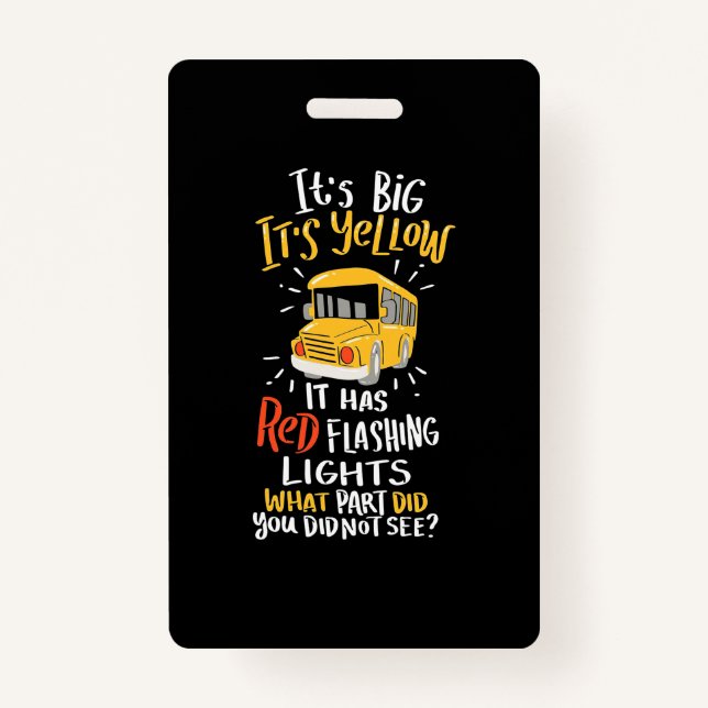 School Bus It Is Big And Yellow ID Badge (Front)