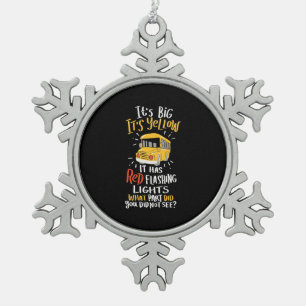 School Bus It Is Big And Yellow Snowflake Pewter Christmas Ornament