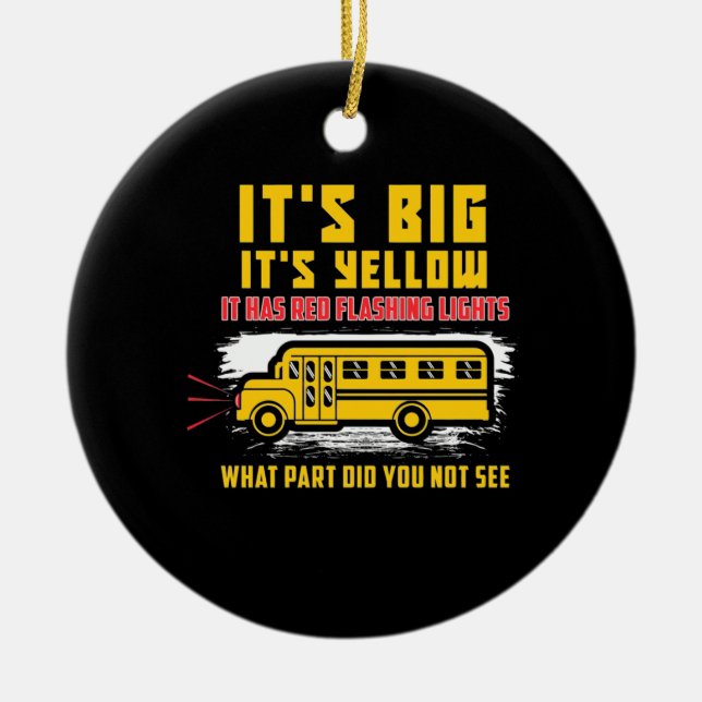 School Bus It Is Big Ceramic Ornament (Front)