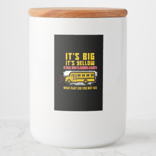 School Bus It Is Big Food Label
