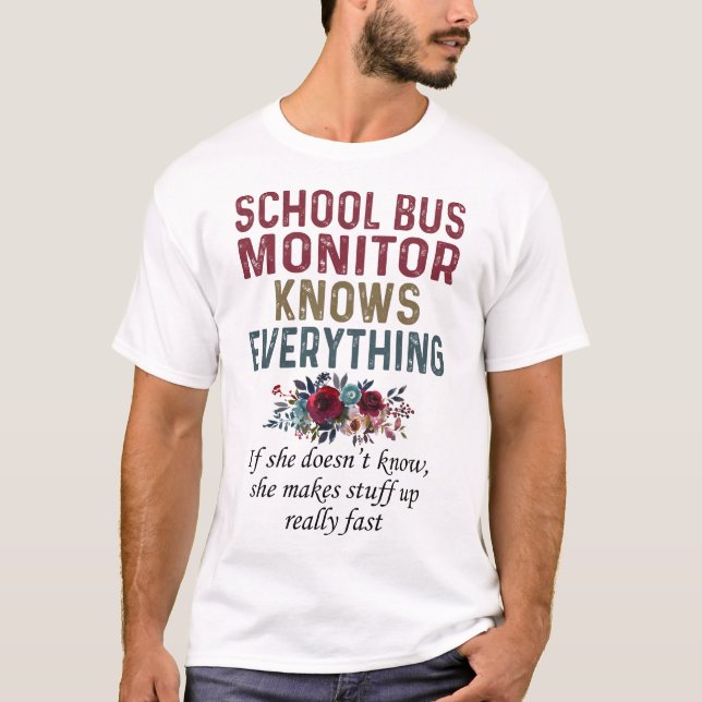 School Bus Monitor Knows Everything T-Shirt (Front)