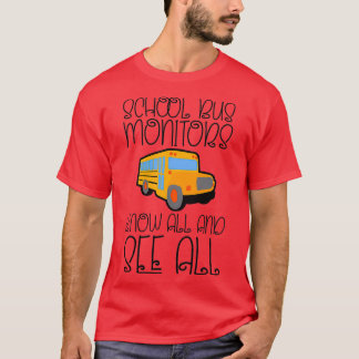 School Bus Monitors Know All And See All 2 T-Shirt