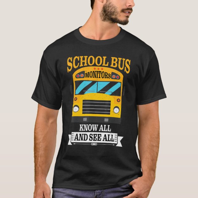 School Bus Monitors, Know All And See All ------- T-Shirt (Front)