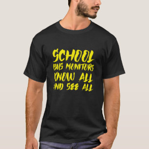 School Bus Monitors Know All And See All T-Shirt