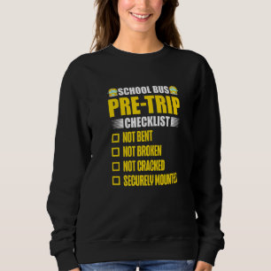 School Bus Pre Trip Checklist Bus Driver 1 Sweatshirt