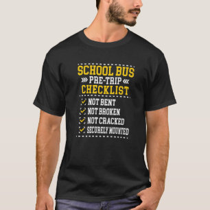 School Bus Pre Trip Checklist Bus Driver Saying T-Shirt
