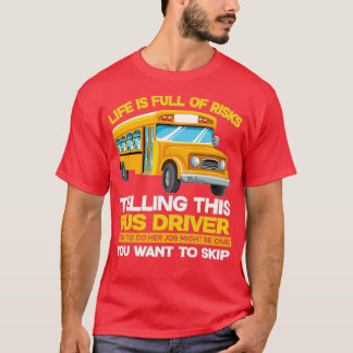 School Bus School bus driver Woman bus driver T-Shirt
