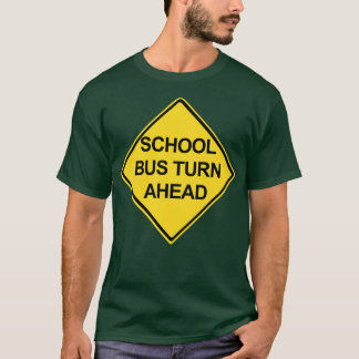 School Bus Turn Ahead Warning Sign T-Shirt
