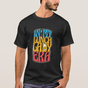 School Cafeteria Worker Appreciation In My Lunch L T-Shirt