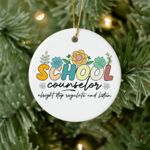 School Counsellor Alright Stop Regulate and Listen Ceramic Ornament
