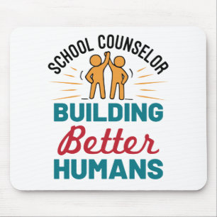 School Counsellor Building Better Humans Mouse Pad
