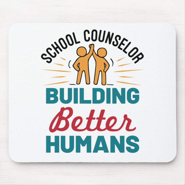 School Counsellor Building Better Humans Mouse Pad (Front)