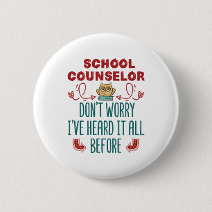 School Counsellor Funny Heard It All Before 6 Cm Round Badge