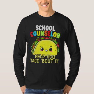 School Counsellor Help You Taco Bout It Student Co T-Shirt