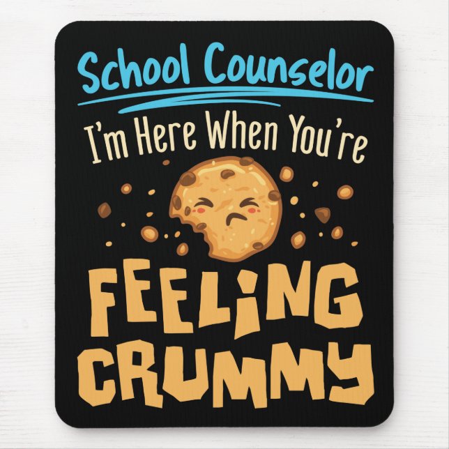 School Counsellor Here When You're Feeling Crummy Mouse Pad (Front)