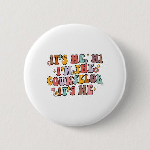 School Counsellor It's Me Hi I'm The Counsellor Ck 6 Cm Round Badge