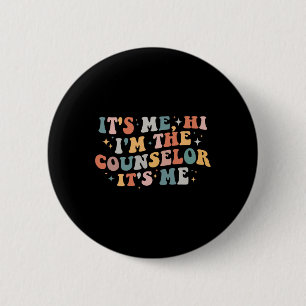 School Counsellor It's Me Hi I'm The Counsellor Ck 6 Cm Round Badge