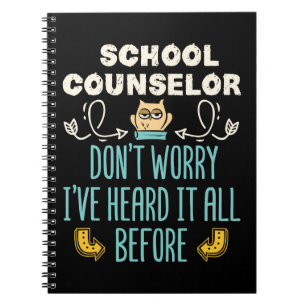 School Counsellor I've Heard It All Before Notebook