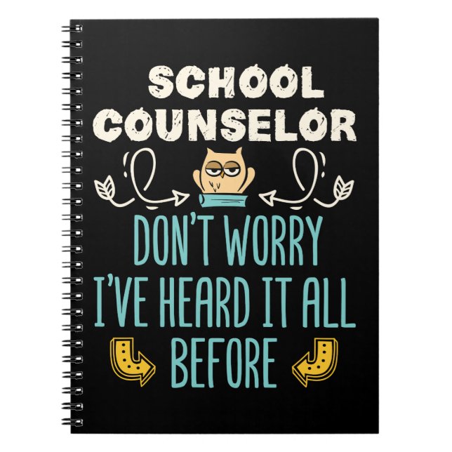 School Counsellor I've Heard It All Before Notebook (Front)