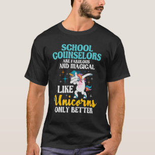 School Counsellors Are Fabulous Unicorn Counselin T-Shirt