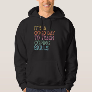 school counsellors, its a good day to teach coping hoodie