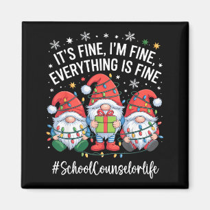 School Counselor Gnome Everything Is Fine Funny Ch Magnet