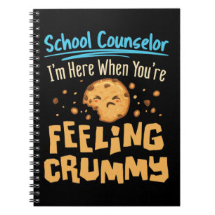 School Counselor Here When You're Feeling Crummy Notebook