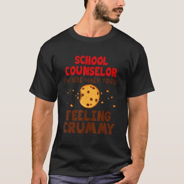 School Counselor I'm Here When You're Feeling Crum T-Shirt (Front)