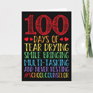 School Counselor Teacher - 100 Days Of Tear Daying Card