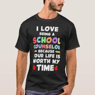 School Counselor Your Life Worth My Time Appreciat T-Shirt