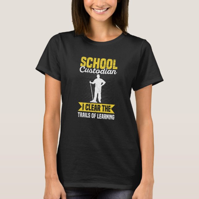 School Custodian Appreciation for a Janitor 3 T-Shirt (Front)